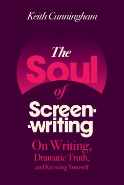 The Soul of Screenwriting - Cunningham, Keith