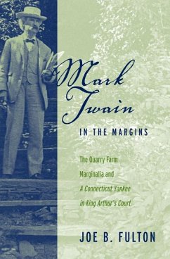 Mark Twain in the Margins: The Quarry Farm Marginalia and a Connecticut Yankee in King Arthur's Court - Fulton, Joe B.