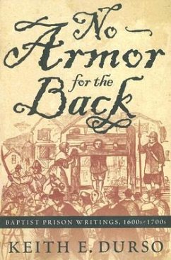 No Armor for the Back: Baptist Prison Writings, 1600s-1700s - Durso, Keith