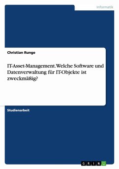 IT-Asset-Management. Welche Software und Datenverwaltung für IT-Objekte ist zweckmäßig? - Runge, Christian