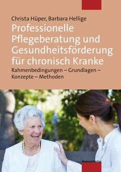 Professionelle Pflegeberatung und Gesundheitsförderung für chronisch Kranke - Hellige, Barbara;Hüper, Christa