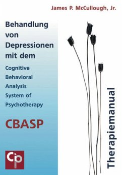 Behandlung von Depressionen mit dem Cognitive Behavioral Analysis System of Psychotherapy (CBASP) - McCullough, James P.