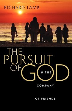 The Pursuit of God in the Company of Friends - Lamb, Richard