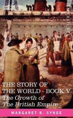 The Growth of the British Empire, Book V of the Story of the World - Synge, M. B.