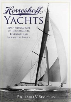 Herreshoff Yachts: Seven Generations of Industrialists, Inventors and Ingenuity in Bristol - Simpson, Richard V.
