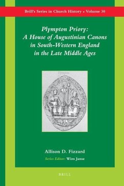 Plympton Priory: A House of Augustinian Canons in South-Western England in the Late Middle Ages - Fizzard, Allison