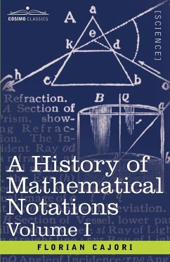 A History of Mathematical Notations, Volume I - Cajori, Florian