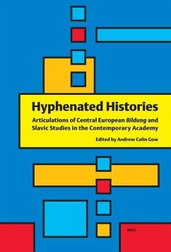 Hyphenated Histories: Articulations of Central European Bildung and Slavic Studies in the Contemporary Academy