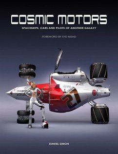 Cosmic Motors: Spaceships, Cars and Pilots of Another Galaxy - Simon, Daniel