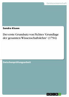 Der erste Grundsatz von Fichtes 'Grundlage der gesamten Wissenschaftslehre' (1794) - Kluwe, Sandra