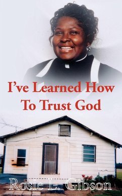 I've Learned How To Trust God - Gibson, Rosie L.