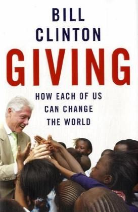 Giving: How Each of Us Can Change the World Giving: How Each of Us Can Change the World