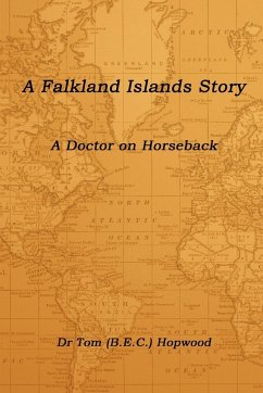 A Falkland Islands Story A Doctor on Horseback - Hopwood, Tom (Bec)