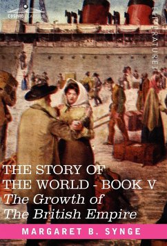 The Growth of the British Empire, Book V of the Story of the World - Synge, M. B.