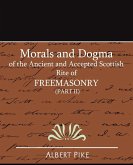 Morals and Dogma of the Ancient and Accepted Scottish Rite of FreeMasonry (Part II)