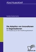 Die Adoption von Innovationen in Organisationen - Sawtschenko, Natalie