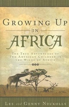 Growing Up in Africa: The True Adventures of Two American Children in the Wilds of Africa - Nuckolls, Les; Nuckolls, Genny