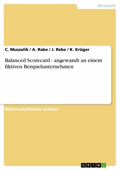 Balanced Scorecard - angewandt an einem fiktiven Beispielunternehmen - C. Muszalik;K. Krüger;J. Rebe