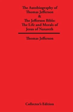 Autobiography of Thomas Jefferson & The Jefferson Bible - Jefferson, Thomas