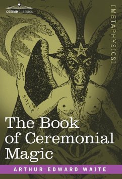 The Book of Ceremonial Magic - Waite, Arthur Edward