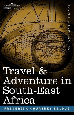 Travel & Adventure in South-East Africa - Selous, Frederick Courtney