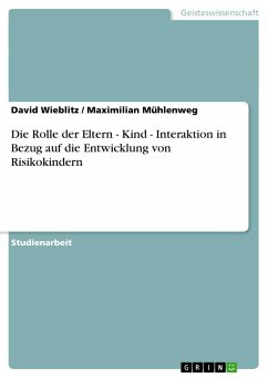 Die Rolle der Eltern - Kind - Interaktion in Bezug auf die Entwicklung von Risikokindern