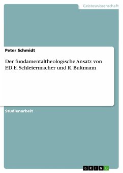 Der fundamentaltheologische Ansatz von F.D.E. Schleiermacher und R. Bultmann - Schmidt, Peter