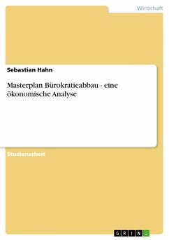 Masterplan Bürokratieabbau - eine ökonomische Analyse - Hahn, Sebastian