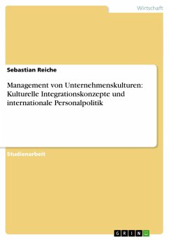 Management von Unternehmenskulturen: Kulturelle Integrationskonzepte und internationale Personalpolitik