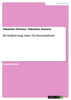 Revitalisierung eines Zechenstandorts - Axmann, Sebastian; Scheiwe, Sebastian