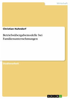 Betriebsübergabemodelle bei Familienunternehmungen - Huhndorf, Christian