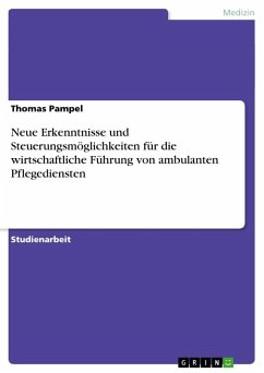 Neue Erkenntnisse und Steuerungsmöglichkeiten für die wirtschaftliche Führung von ambulanten Pflegediensten - Pampel, Thomas