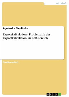 Exportkalkulation - Problematik der Exportkalkulation im B2B-Bereich - Cieplinska, Agnieszka