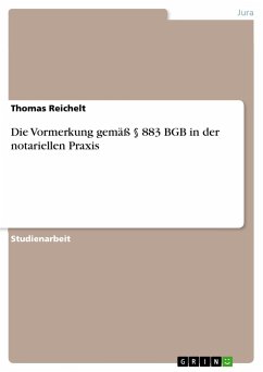 Die Vormerkung gemäß § 883 BGB in der notariellen Praxis - Reichelt, Thomas