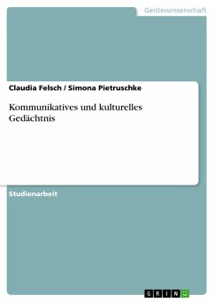 Kommunikatives und kulturelles Gedächtnis - Pietruschke, Simona;Felsch, Claudia