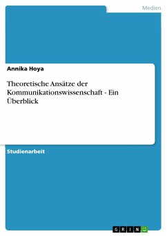 Theoretische Ansätze der Kommunikationswissenschaft - Ein Überblick - Hoya, Annika