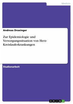 Zur Epidemiologie und Versorgungssituation von Herz- Kreislauferkrankungen - Draxinger, Andreas