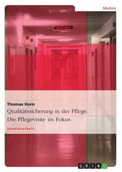 Qualitätssicherung in der Pflege. Die Pflegevisite im Fokus - Horn, Thomas