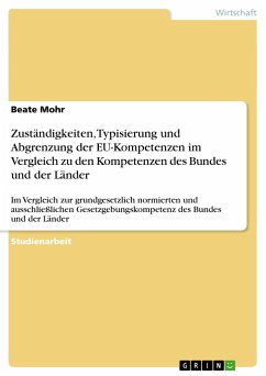 Zuständigkeiten, Typisierung und Abgrenzung der EU-Kompetenzen im Vergleich zu den Kompetenzen des Bundes und der Länder - Mohr, Beate