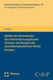 Makler der Demokratie - Das Potenzial europäischer Parteien am Beispiel der Sozialdemokratischen Partei Europas
