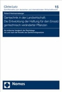 Gentechnik in der Landwirtschaft: Die Entwicklung der Haftung für den Einsatz gentechnisch veränderter Pflanzen - Hartmannsberger, Roland