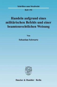 Handeln aufgrund eines militärischen Befehls und einer beamtenrechtlichen Weisung - Schwartz, Sebastian