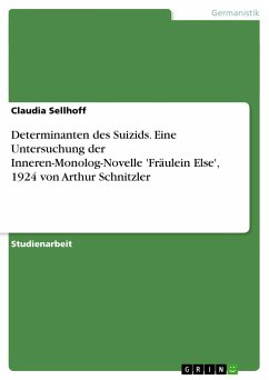 Determinanten des Suizids. Eine Untersuchung der Inneren-Monolog-Novelle 'Fräulein Else', 1924 von Arthur Schnitzler - Sellhoff, Claudia