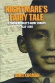 Nightmare's Fairy Tale: A Young Refugee's Home Fronts, 1938-1948