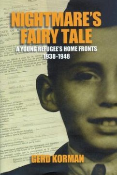 Nightmare's Fairy Tale: A Young Refugee's Home Fronts, 1938-1948 - Korman, Gerd