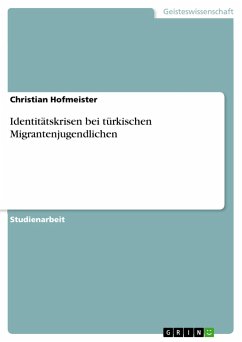 Identitätskrisen bei türkischen Migrantenjugendlichen - Hofmeister, Christian