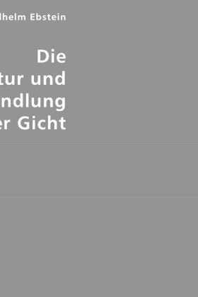 Die Natur und Behandlung der Gicht