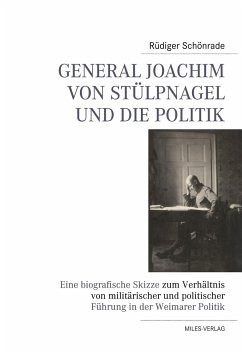 General Joachim von Stülpnagel und die Politik - Schönrade, Rüdiger