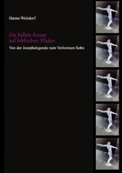 Die Ballets Russes auf biblischen Pfaden - Walsdorf, Hanna