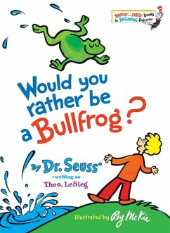 Would You Rather Be a Bullfrog? - Seuss